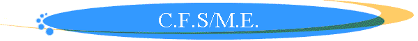 C.F.S/M.E.